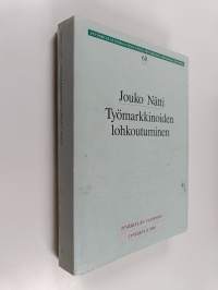 Työmarkkinoiden lohkoutuminen : segmentaatioteoriat, Suomen työmarkkinat ja yritysten työvoimastrategiat