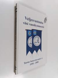 Veljesvastuuta viisi vuosikymmentä : Turun sotaveteraanit ry 1958-2008