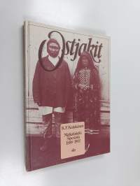 Ostjakit : matkakirjeitä Siperiasta 1898-1902