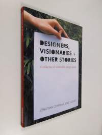 Designers, visionaries and other stories : a collection of sustainable design essays