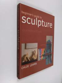Beginner&#039;s Guide to Sculpture