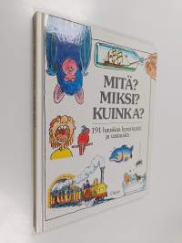 Mitä Miksi Kuinka : 191 hauskaa kysymystä ja vastausta