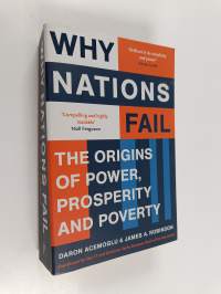 Why nations fail : the origins of power, prosperity and poverty - Origins of power, prosperity and poverty