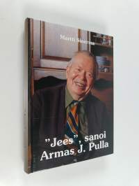 Jees, sanoi Armas J. Pulla