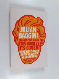 Should You Judge this Book by Its Cover? - 100 Fresh Takes on Familiar Sayings and Quotations