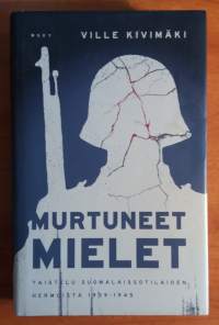 Murtuneet mielet - Taistelu suomalaissotilaiden hermoista 1939-1945