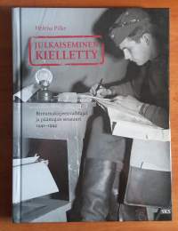 Julkaiseminen kielletty : Rintamakirjeenvaihtajat ja päämajan sensuuri 1941-1944