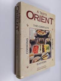 A Taste of the Orient - The Complete Book of Eastern Cooking