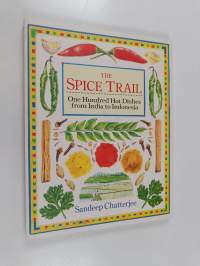 The Spice Trail - One Hundred Hot Dishes from India to Indonesia