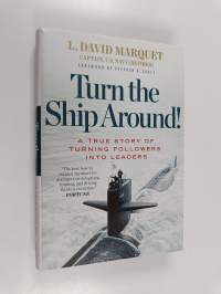 Turn the ship around! : a true story of turning followers into leaders