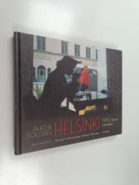 Aho &amp; Soldan : Helsinki 1950-luvun väreissä = Helsingfors i 1950-talets färger = Helsinki in 1950&#039;s colours