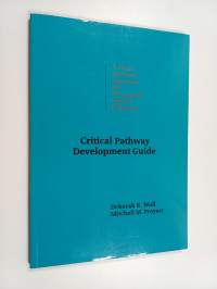 Critical Pathway Development Guide - A Team-oriented Approach for Developing Critical Pathways