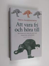 Att vara fri och höra till : om viljan att vara sig själv och viljan till anpassning