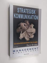 Strategisk kommunikation : [lös kommunikationsproblemen innan de uppstår]