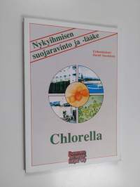 Chlorella : nykyihmisen suojaravinto ja -lääke