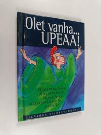 Olet vanha Upeaa!