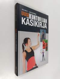 Uusi kuntoilijan käsikirja : opas tulokselliseen kuntoliikuntaan