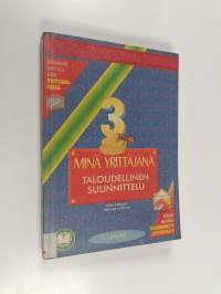 Minä yrittäjänä 3 : Taloudellinen suunnittelu