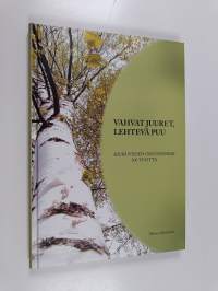 Vahvat juuret, lehtevä puu : Kiuruveden osuuspankki 100 vuotta