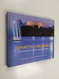 Uhattu Helsinki : kirja Helsingin kaupunkisuunnittelun kriisistä