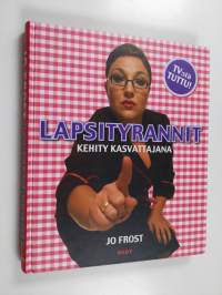 Lapsityrannit : kehity kasvattajana