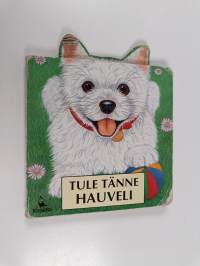 Tule tänne hauveli