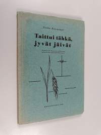 Taittui tähkä, jyvät jäivät : poimintoja nuorena nukkuneen, uskovaisen tytön päiväkirjasta