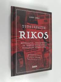 Tutkinnassa rikos : murhaajia, huijareita ja väärin tuomittuja historian hämäristä