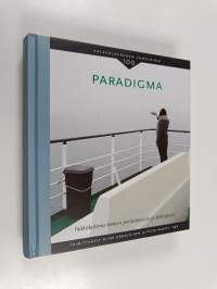 Paradigma : näkökulmia tieteen periaatteisiin ja käsityksiin