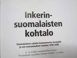 Inkerinsuomalaisten kohtalo - Suomalaisten salattu kansanmurha Venäjällä ja sen seuraamukset vuosina 1930-2002