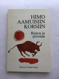 Himo aamuisiin korsiin : runoa ja proosaa