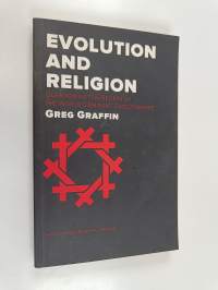 Evolution and Religion - Questioning the Beliefs of the World&#039;s Eminent Evolutionists