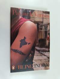 Being Indian - The Truth about why the Twenty-first Century Will be India&#039;s
