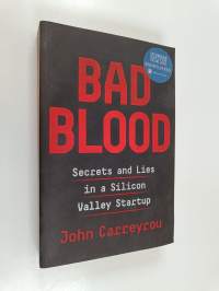 Bad blood : secrets and lies in a Silicon Valley startup