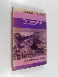 The Parting Light - Selected Writings of Samuel Palmer