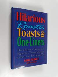 Hilarious Roasts, Toasts and One-Liners - The Ultimate Source for Speeches, Toasts, Parties Or Anytime for Pure Fun