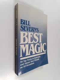 Bill Severn&#039;s Best Magic - 50 Top Tricks to Entertain and Amaze Your Friends on All Occasions