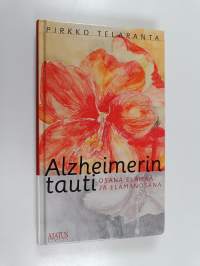 Alzheimerin tauti osana elämää ja elämän osana