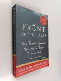 Front of the Class - How Tourette Syndrome Made Me the Teacher I Never Had