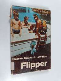 Flipper : Mustan kuunarin arvoitus : Kertomus tunnetusta televisiosarjasta