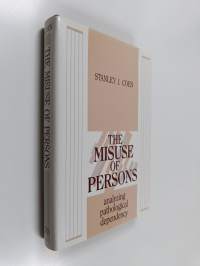 The Misuse of Persons - Analyzing Pathological Dependency