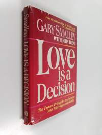 Love is a Decision - Ten Proven Principles to Energize Your Marriage and Family