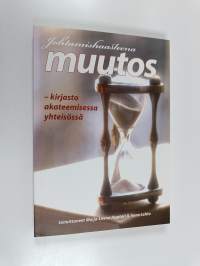 Johtamishaasteena muutos : kirjasto akateemisessa yhteisössä = Change challenges leadership : library in the academic community
