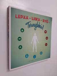 Lepää - liiku - syö - terveydeksi!