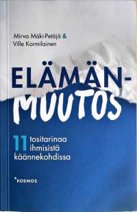 Elämänmuutos: 11 tositarinaa ihmisistä käännekohdissa