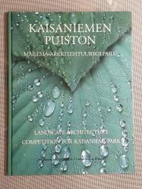 Kaisaniemen puiston maisema-arkkitehtuurikilpailu - Landscape Architecture Competition for Kaisaniemi Park [ Helsinki ]