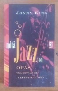 Mitä jazz on : opas ymmärtämiseen ja kuuntelemiseen