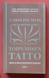 Toipumisen taito - Kehon ja mielen monisyisistä suhteesta. (Henkinen hyvinvointi, psyyke)