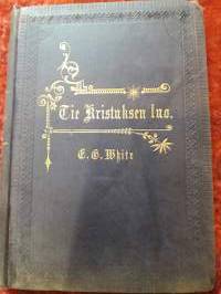 Tie Kristuksen luo / Ellen G. White. Painettu 1899, kolmas painos