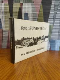 Foto: Sundström - sex årtionden i pressbilder